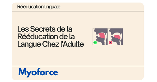 rééducation linguale chez l'adulte blog myoforce
