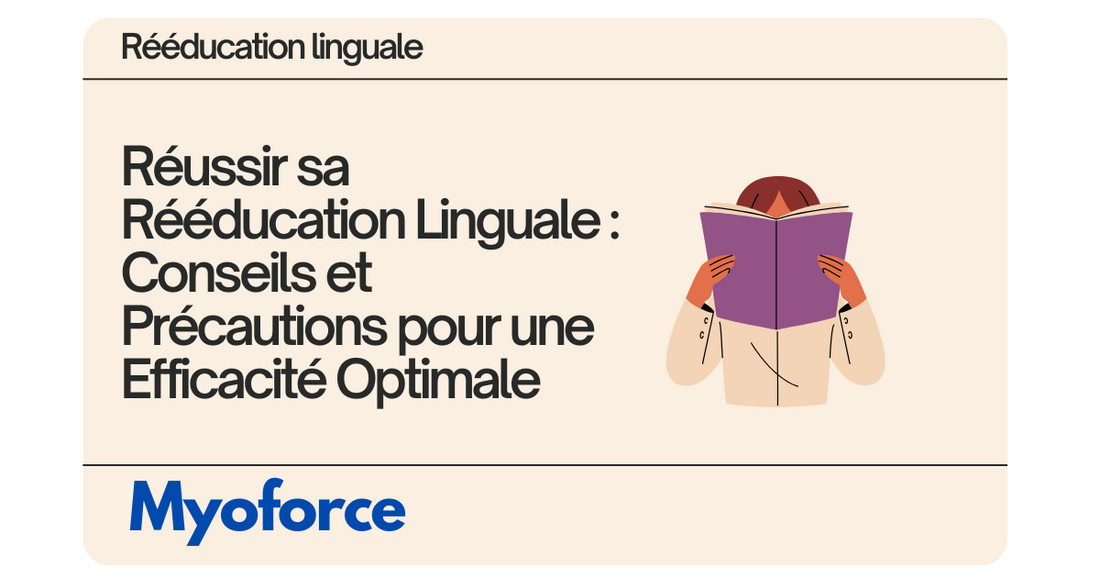 Réussir sa Rééducation Linguale : Conseils et Précautions pour une Efficacité Optimale