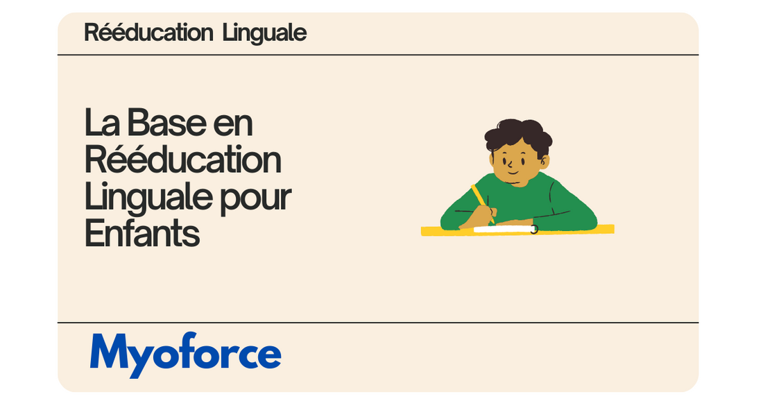 La Base en Rééducation Linguale pour Enfants