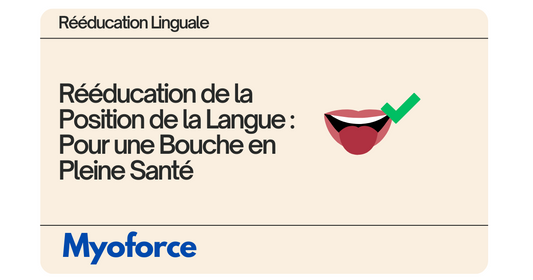 Rééducation de la Position de la Langue : Pour une Bouche en Pleine Santé